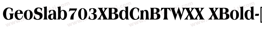 GeoSlab703XBdCnBTWXX XBold字体转换